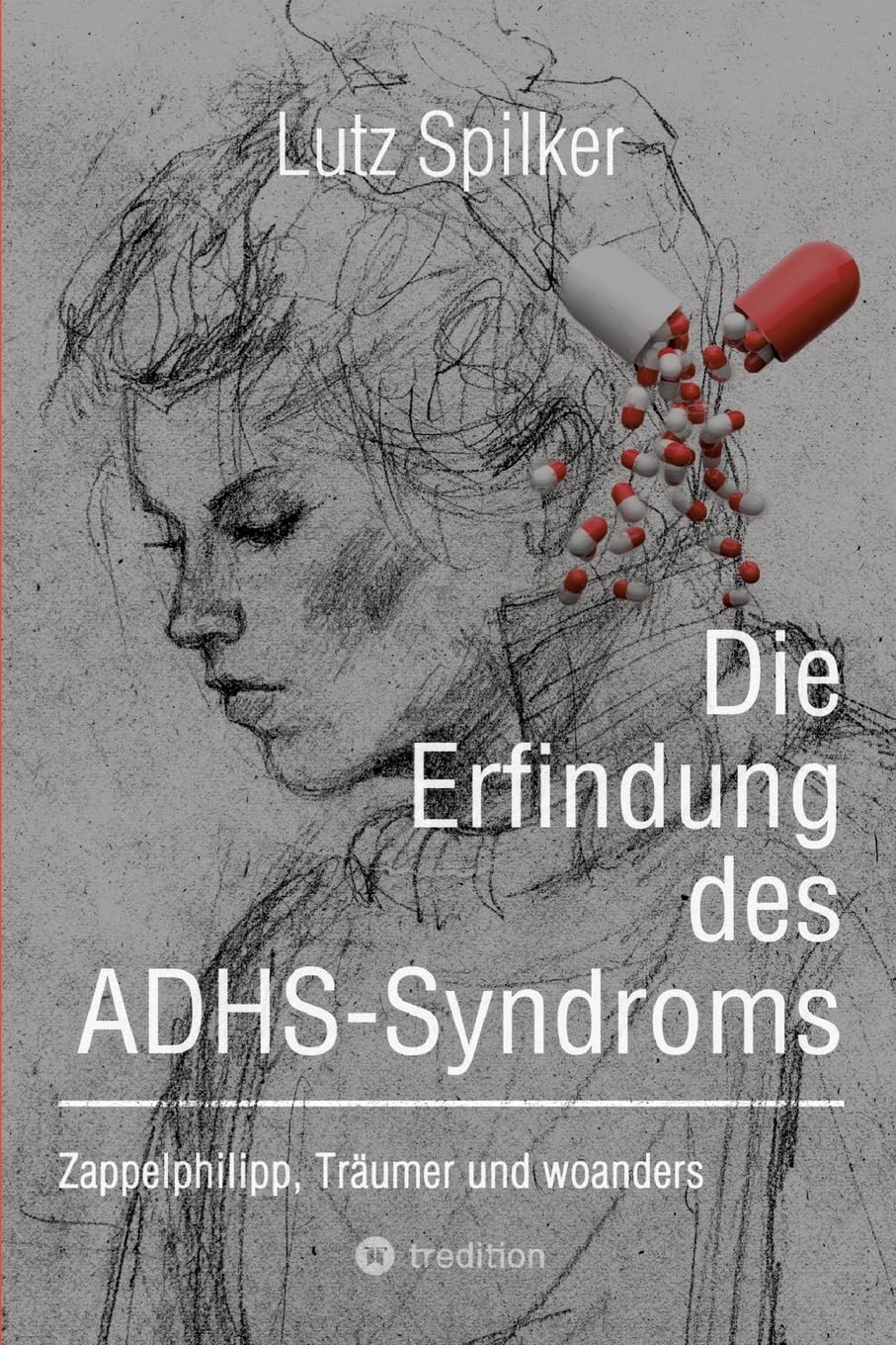 Die Erfindung des ADHS-Syndroms: Zappelphilipp, Träumer und woanders Social Sciences