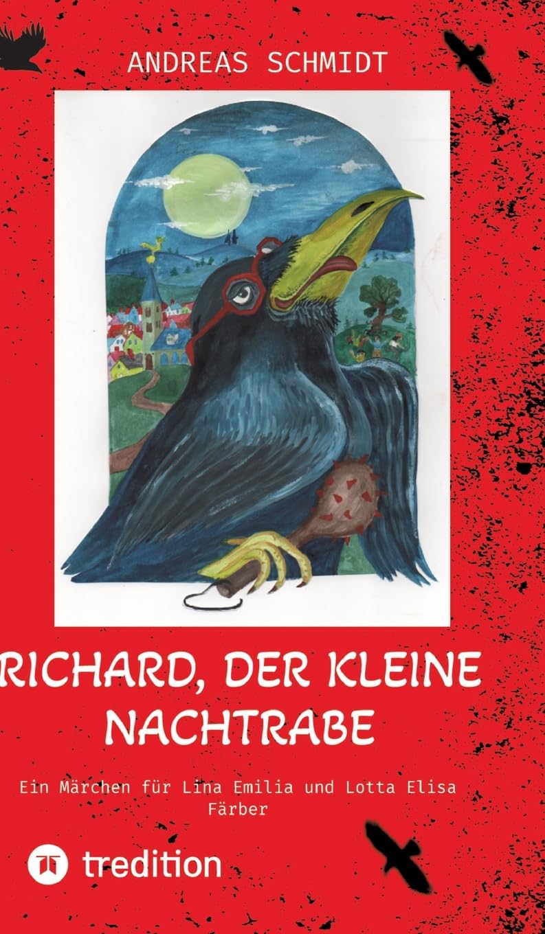 Richard, der kleine Nachtrabe: Ein Märchen für Lina Emilia und Lotta Elisa Färber Essays & Short Stories