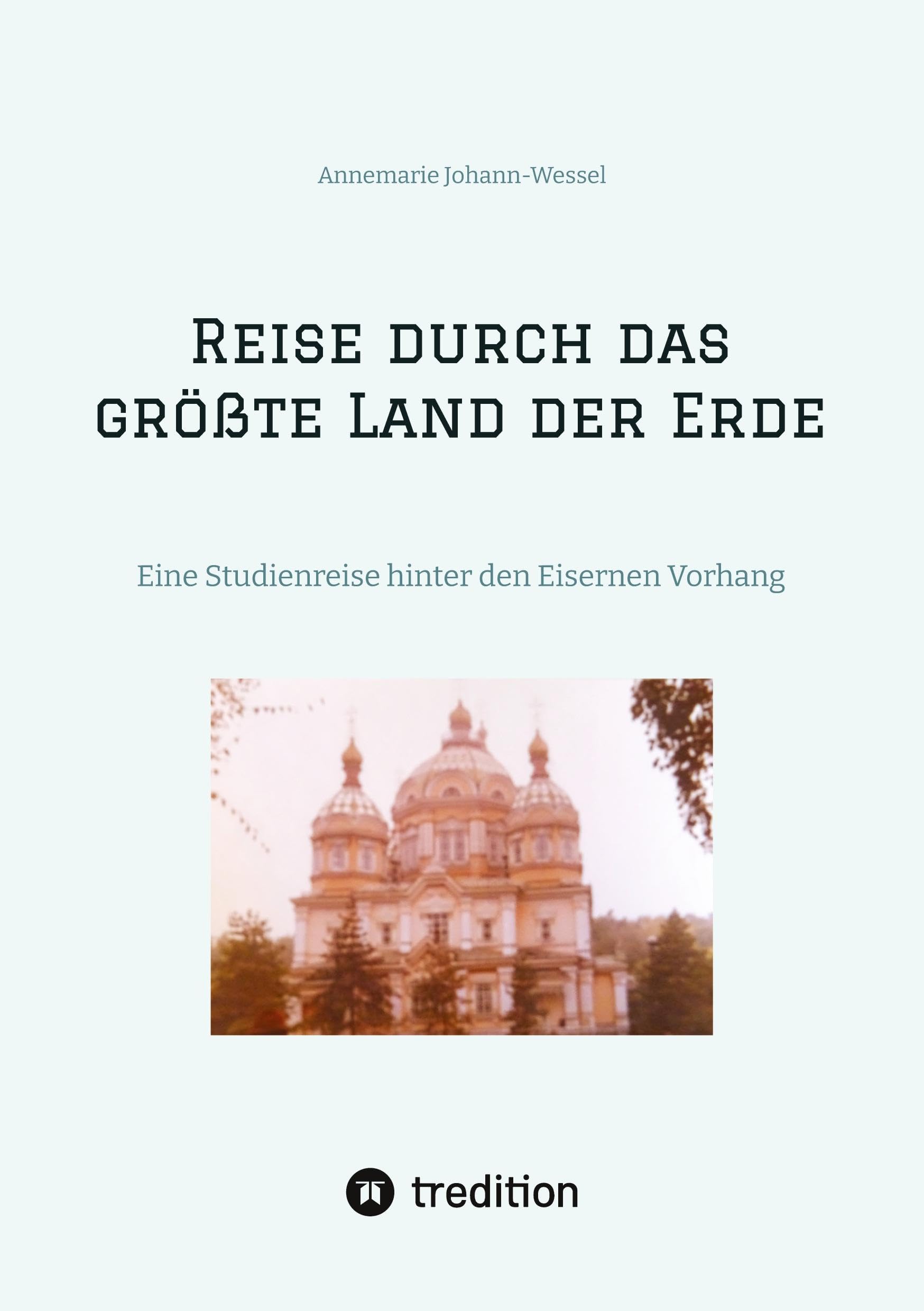 Reise durch das größte Land der Erde: Eine Studienreise im Jahr 1978 hinter den Eisernen Vorhang in die Sowjetrepubliken Usbekistan und Kasachstan Essays & Short Stories