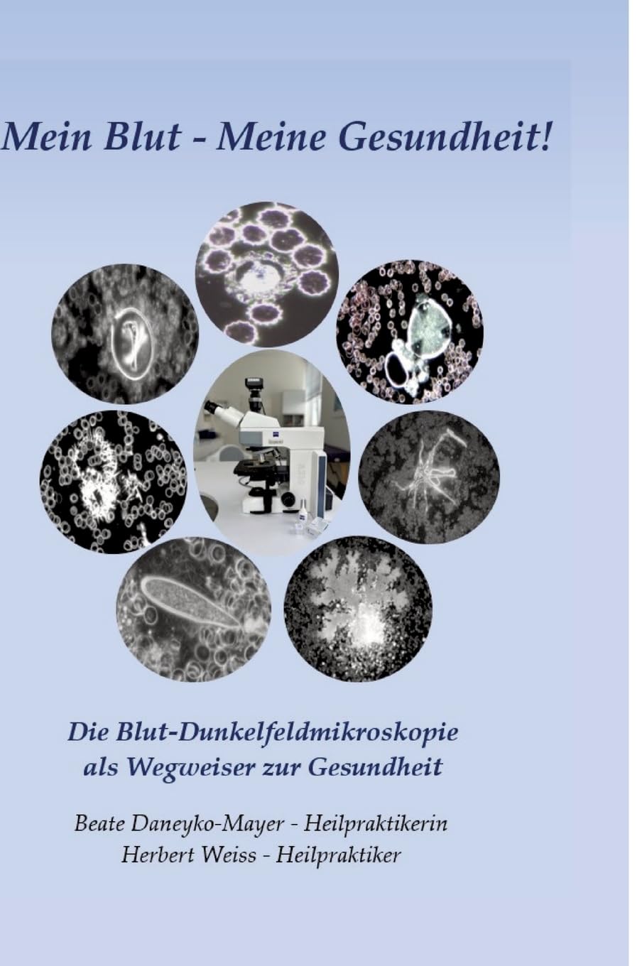 Mein Blut - Meine Gesundheit: Die Blut-Dunkelfeldmikroskopie als Wegweiser zur Gesundheit Medicine