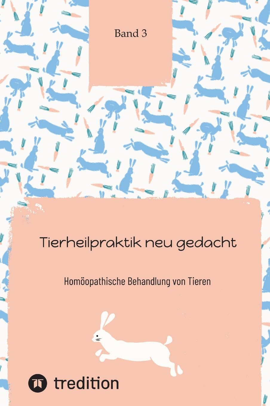 Tierheilpraktik neu gedacht Teil 3: Homöopathische Behandlung von Tieren (Ausbildung zum Tierheilpraktiker Band 1 bis 6) Medicine