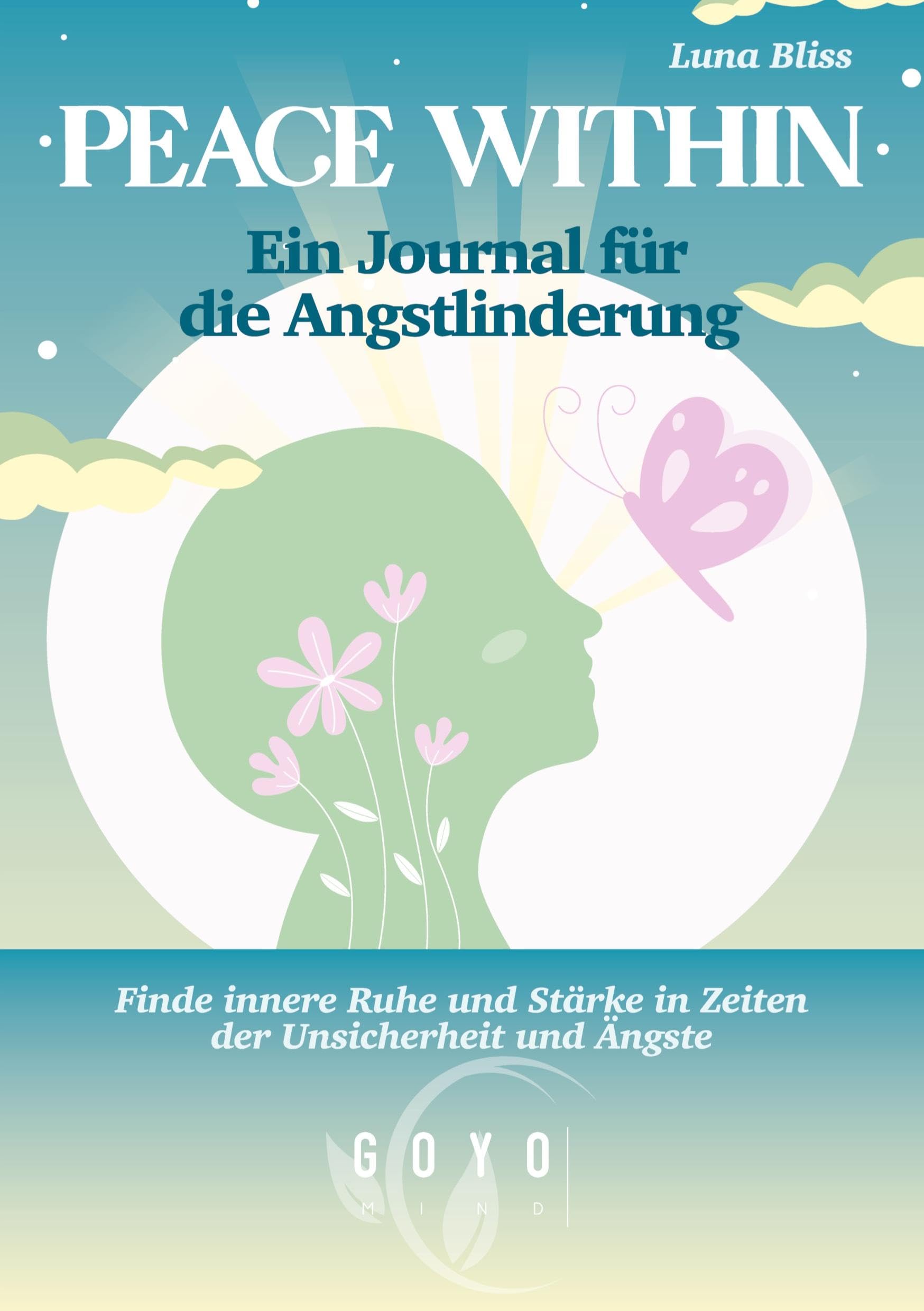 Peace Within: Ein Journal für die Angstlinderung: Finde innere Ruhe und Stärke in Zeiten der Unsicherheit und Ängste, Journal zur Angstbewältigung Health, Nutrition & Fitness