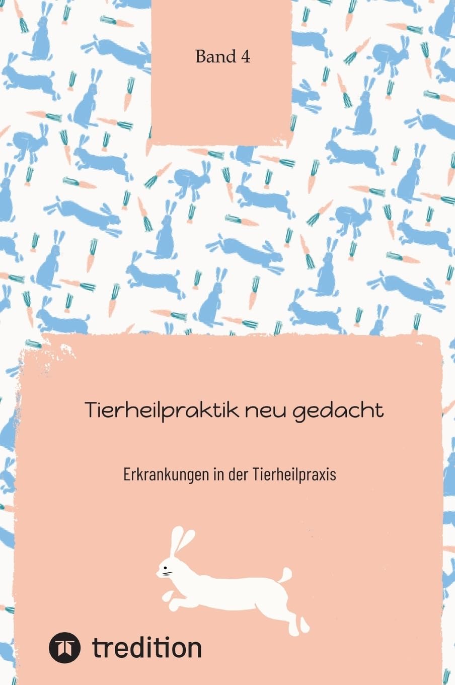 Tierheilpraktik neu gedacht Teil 4: Erkrankungen in der Tierheilpraxis (Ausbildung zum Tierheilpraktiker Band 1 bis 6) Medicine
