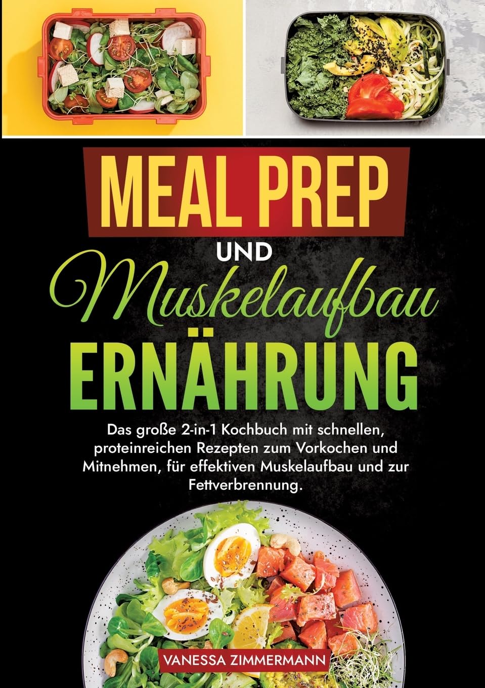 Meal Prep und Muskelaufbau Ernährung: Das große 2-in-1 Kochbuch mit schnellen, proteinreichen Rezepten zum Vorkochen und Mitnehmen, für effektiven Muskelaufbau und zur Fettverbrennung. Leisure, Home & Garden