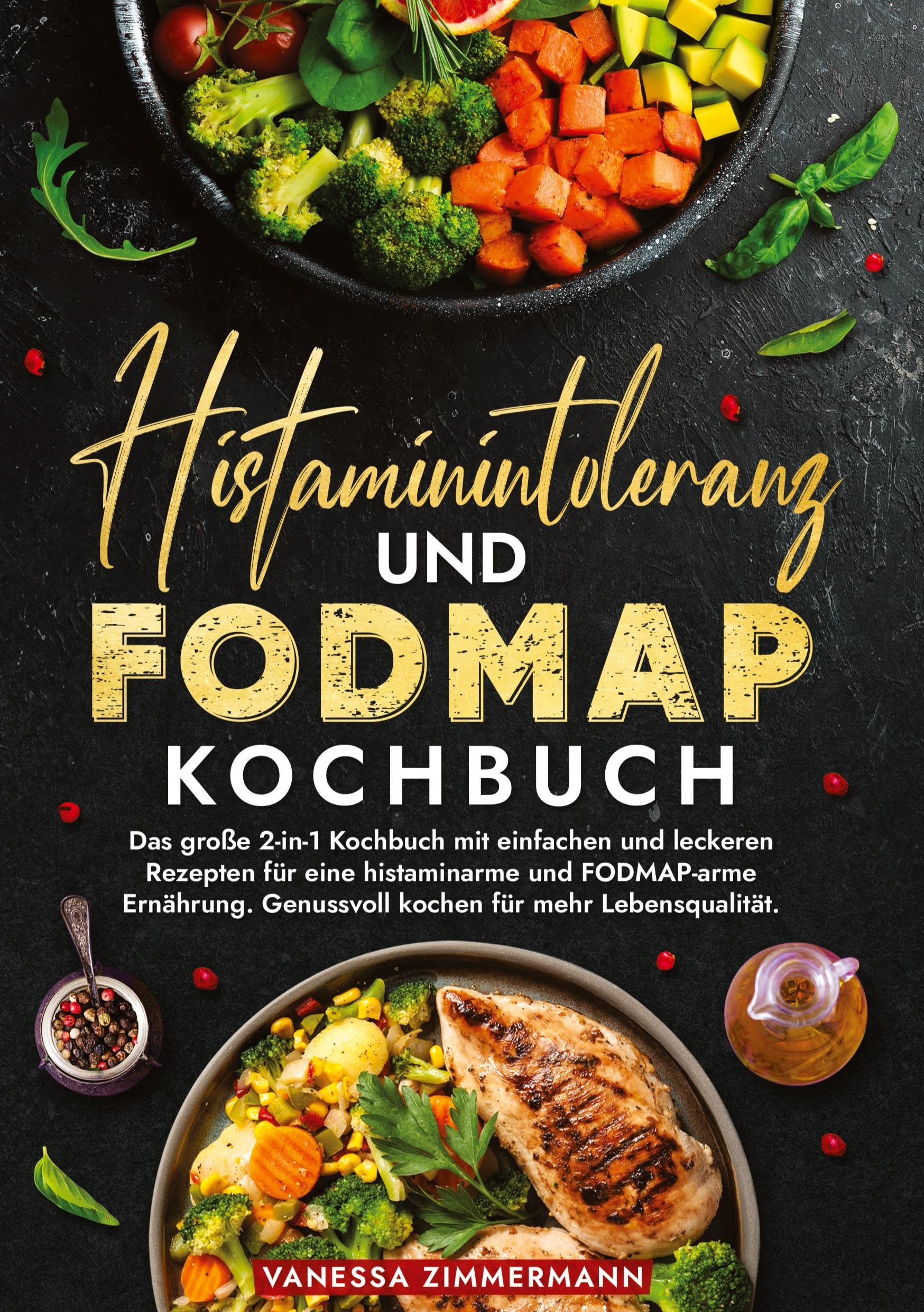 Histaminintoleranz und Fodmap Kochbuch: Das große 2-in-1 Kochbuch mit einfachen und leckeren Rezepten für eine histaminarme und FODMAP-arme Ernährung. Genussvoll kochen für mehr Lebensqualität. Leisure, Home & Garden