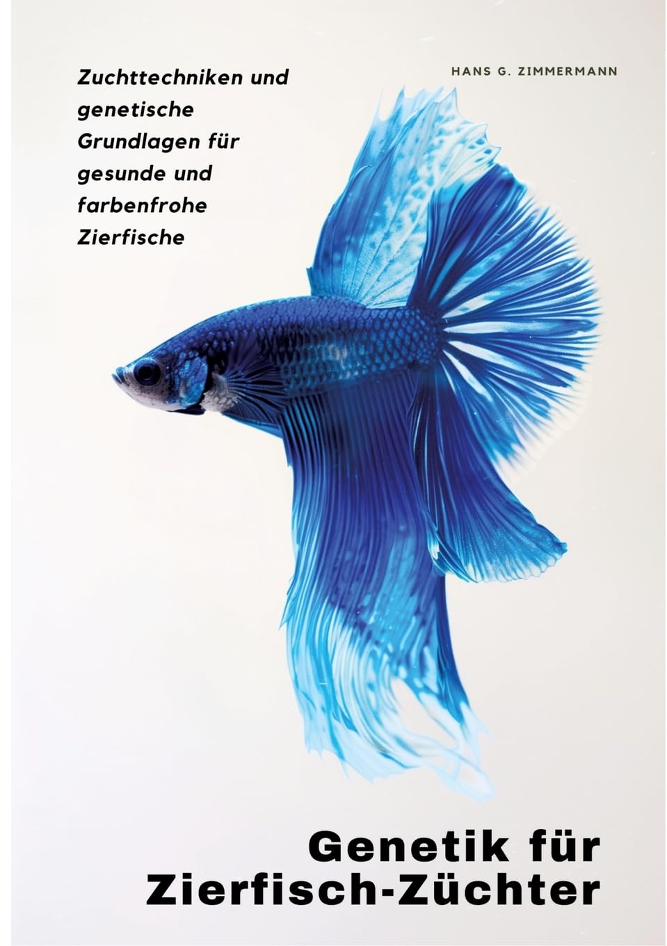 Genetik für Zierfisch-Züchter: Zuchttechniken und genetische Grundlagen für gesunde und farbenfrohe Zierfische Medicine