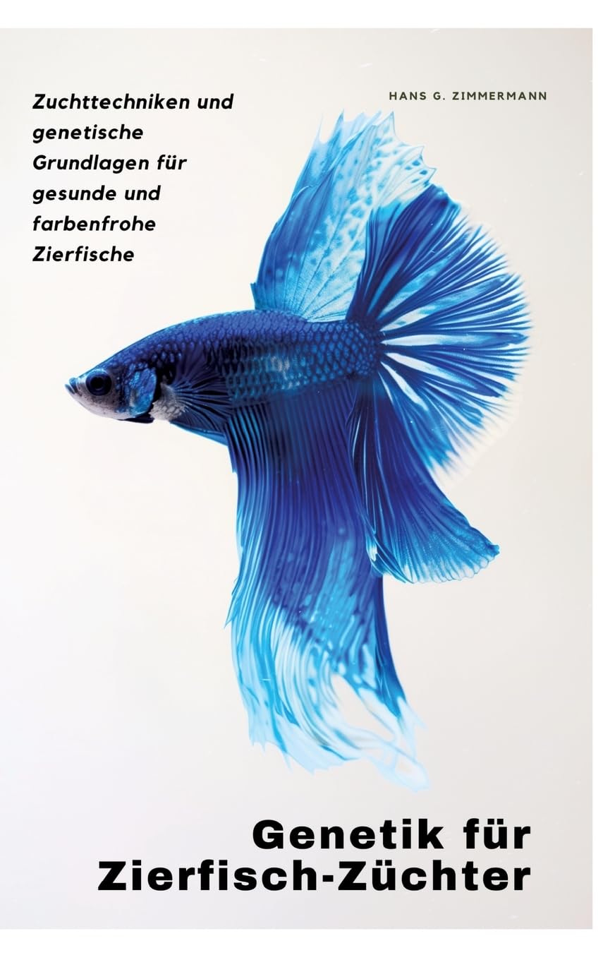 Genetik für Zierfisch-Züchter: Zuchttechniken und genetische Grundlagen für gesunde und farbenfrohe Zierfische Medicine