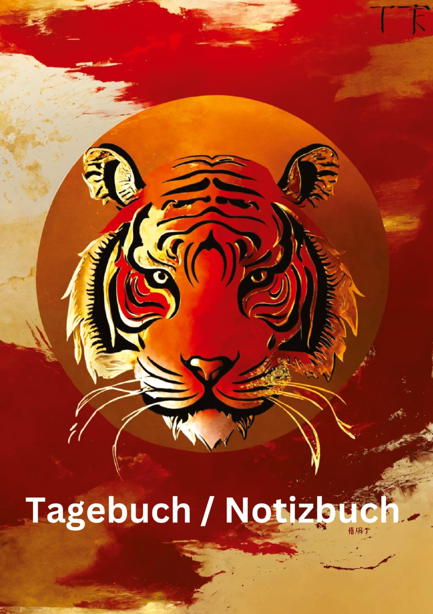 Tagebuch / Notizbuch Chinesisches Tierkreis Tiger: 100 Seiten um seine persönlichen Gedanken und Erlebnisse festzuhalten. (Tagebuch / Notizbuch Chinesische Tierkreise) Lifestyle