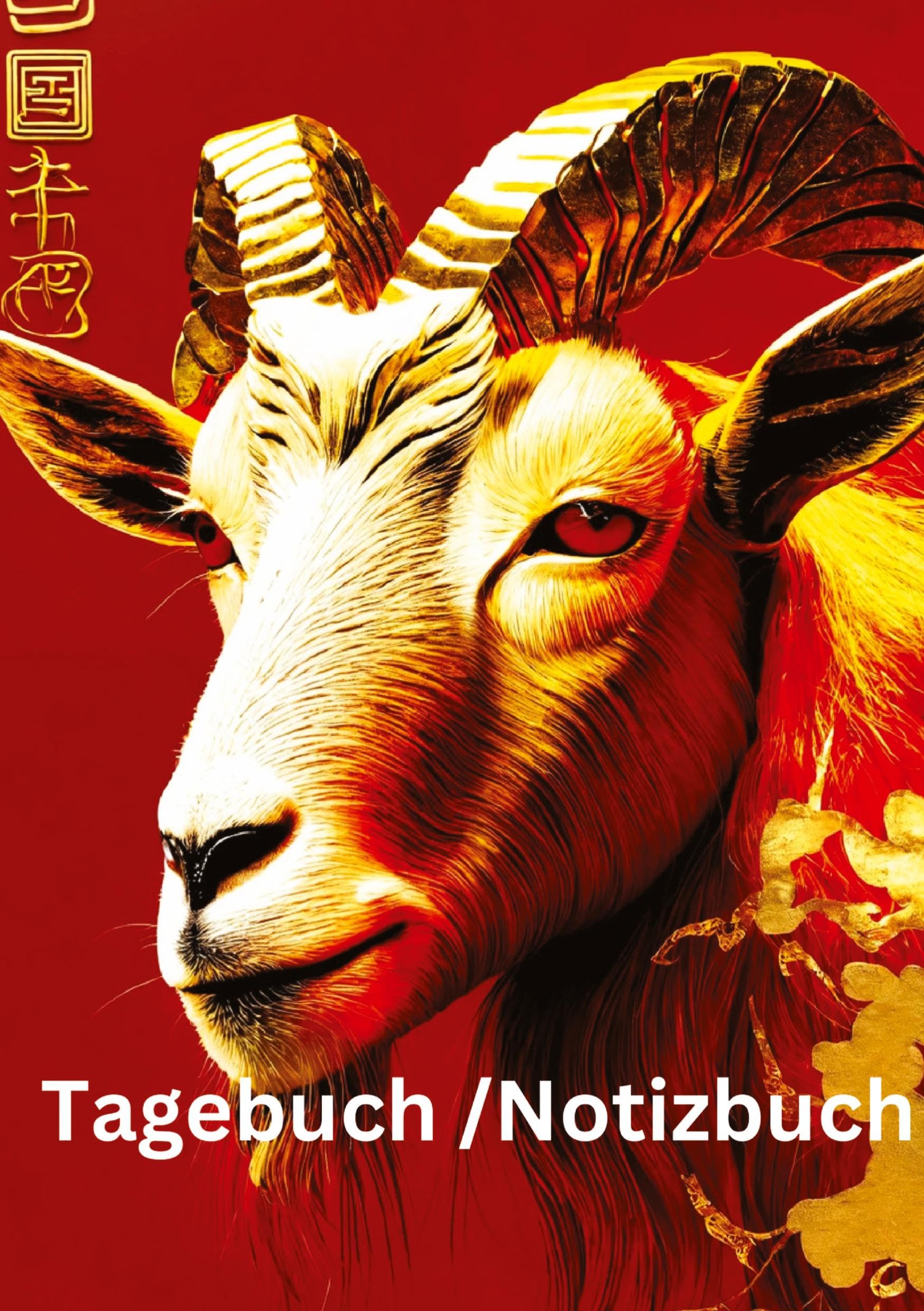 Tagebuch / Notizbuch Chinesische Tierkreis Ziege: 100 Seiten um seine persönlichen Gedanken und Erlebnisse festzuhalten- (Tagebuch / Notizbuch Chinesische Tierkreise) Lifestyle