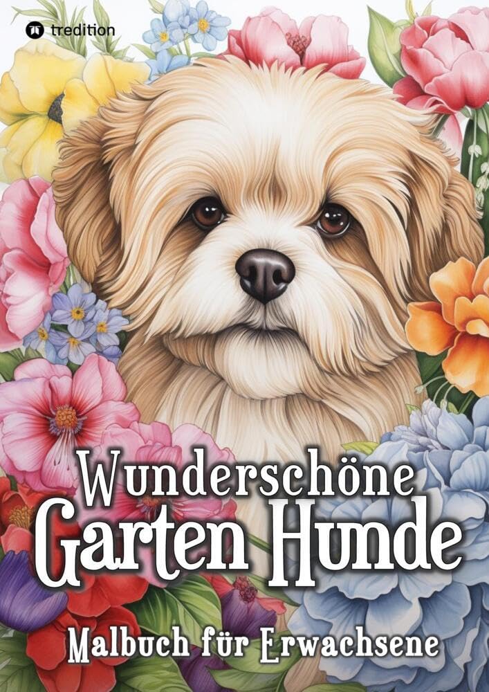 Hunde Malbuch - Wunderschöne Garten Hunde - Ausmalen für Entspannung & Stressabbau: Beliebte Hunderassen Ausmalbuch für Frauen Geschenkidee Sommer Urlaub (Hunde Malbücher) Lifestyle