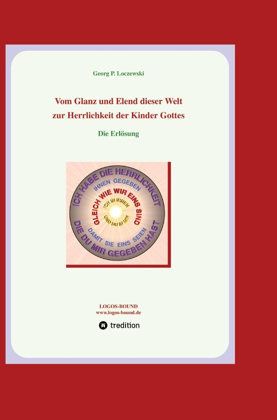 Vom Glanz und Elend dieser Welt zur Herrlichkeit der Kinder Gottes: Die Erlösung Religion & Esotericism