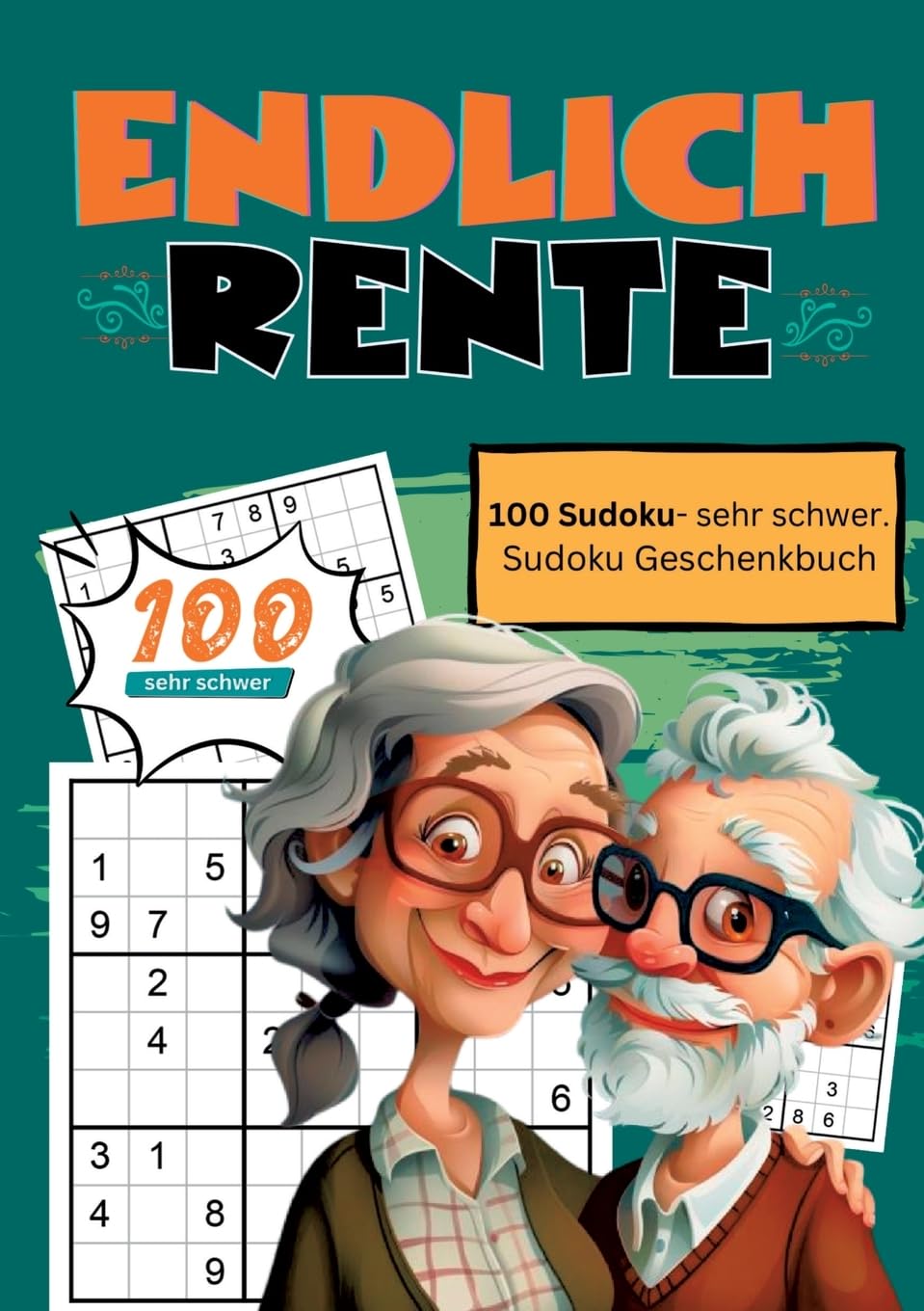 Endlich Rente- Sudoku Geschenkbuch: 100 Sudoku, sehr schwer. Geschenkidee für den Ruhestand. Leisure & Fun