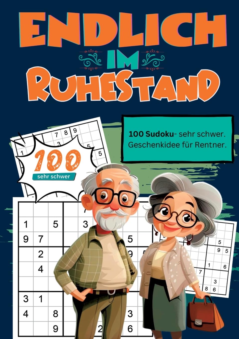 Endlich im Ruhestand- Sudoku Geschenkbuch: 100 Sudoku, sehr schwer. Geschenkidee für Rentner. Leisure & Fun