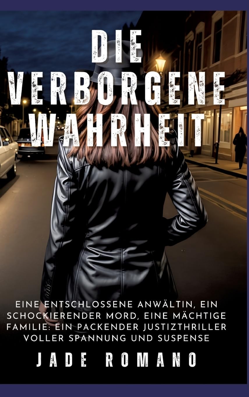Die verborgene Wahrheit: Eine entschlossene Anwältin, ein schockierender Mord, eine mächtige Familie: Ein packender Justizthriller voller Spannung und Suspense Contemporary literature Books
