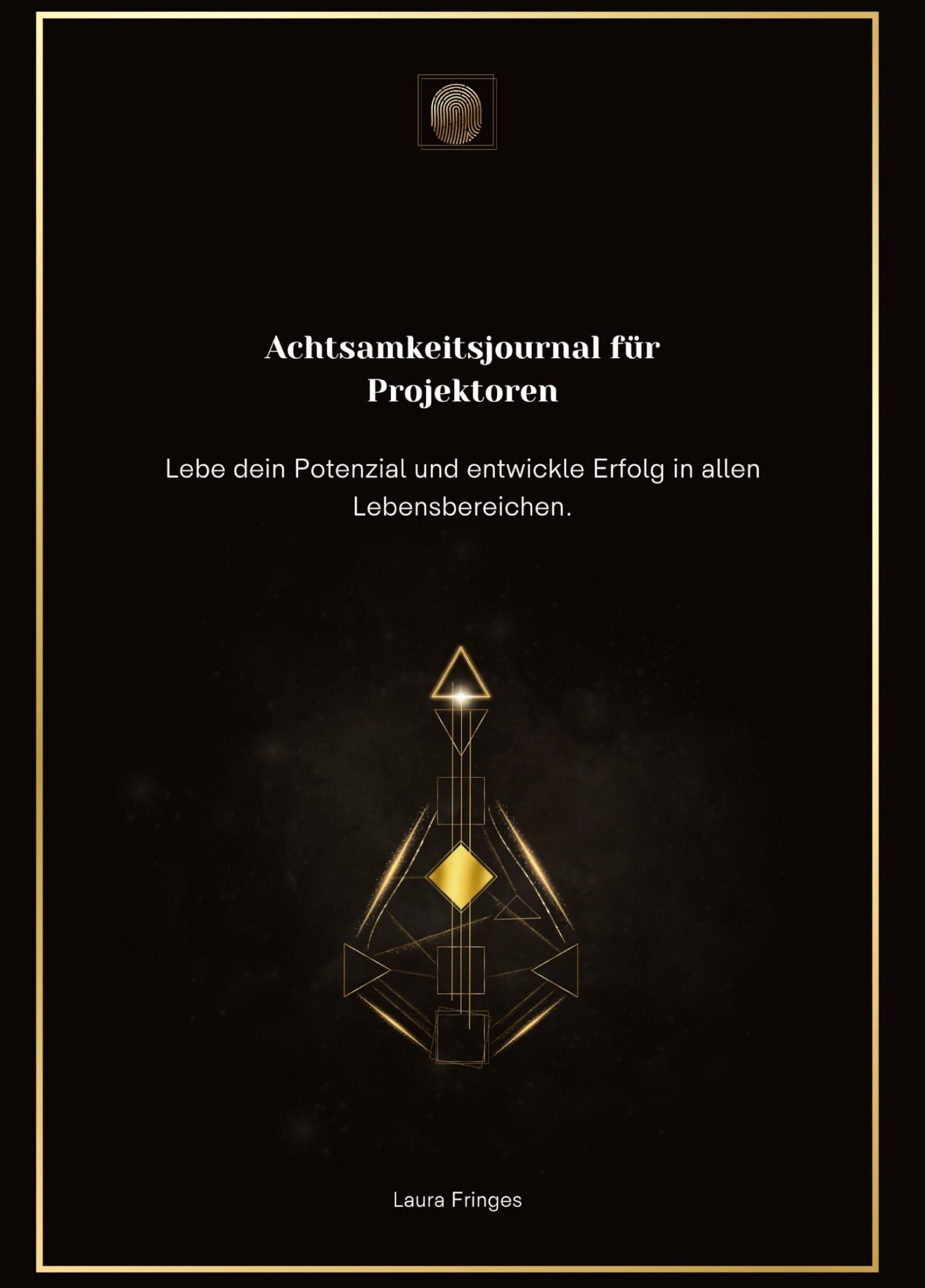 Achtsamkeitsjournal für Projektoren: Lebe dein Potenzial und entwickle Erfolg in allen Lebensbereichen. (Achtsamkeitsjournal nach Human Design Energietyp) Business, Finance & Career