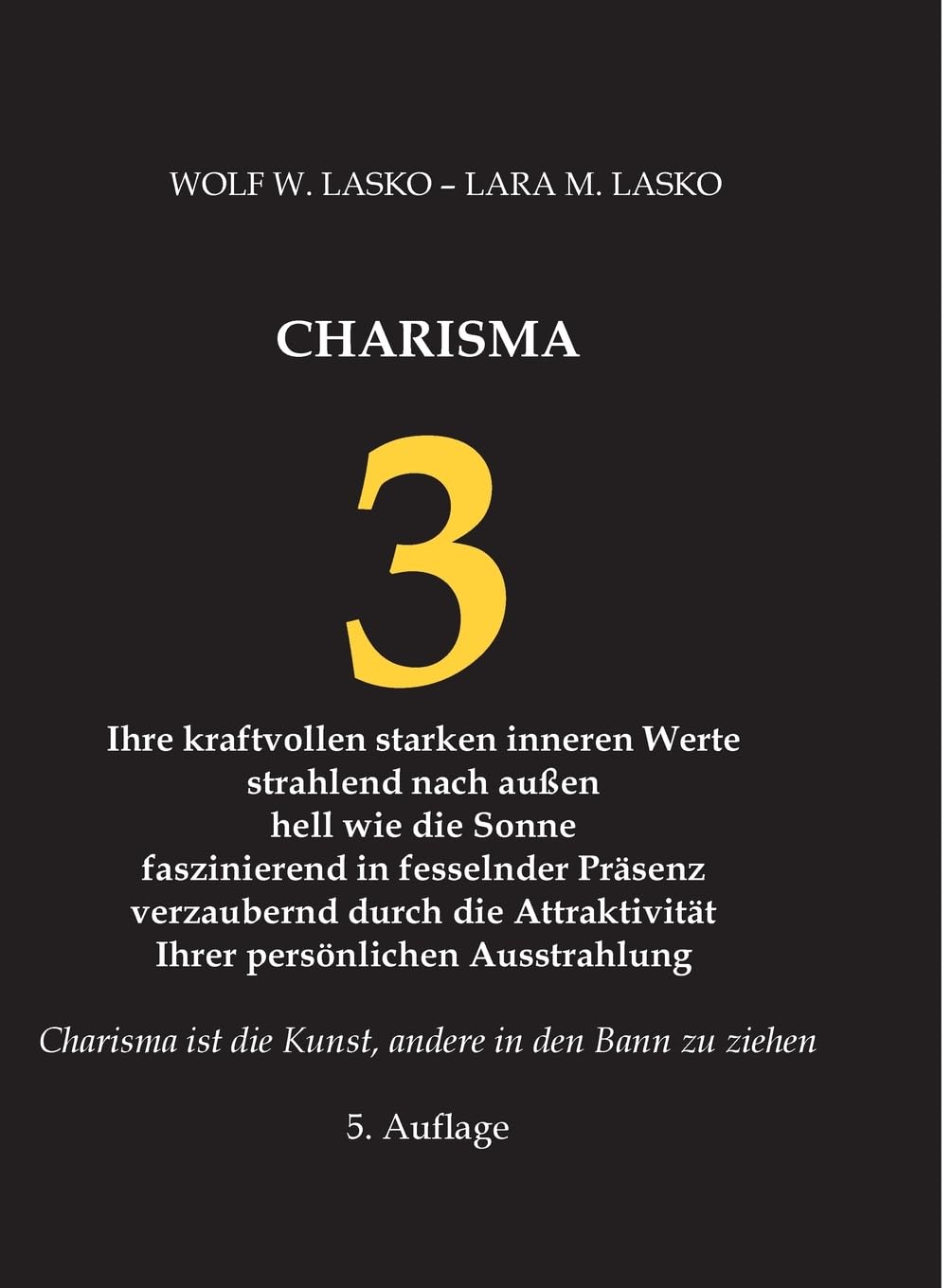 3 Charisma: Ihre kraftvollen starken inneren Werte, strahlend nach außen, hell wie die Sonne, faszinierend in fesselnder Präsenz, verzaubernd durch die Attraktivität Ihrer persönlichen Ausstrahlung Philosophy
