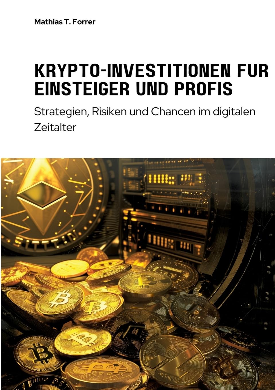 Krypto-Investitionen für Einsteiger und Profis: Strategien, Risiken und Chancen im digitalen Zeitalter Law