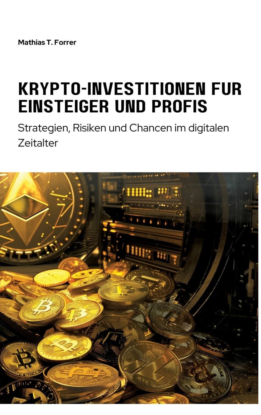 Krypto-Investitionen für Einsteiger und Profis: Strategien, Risiken und Chancen im digitalen Zeitalter Law