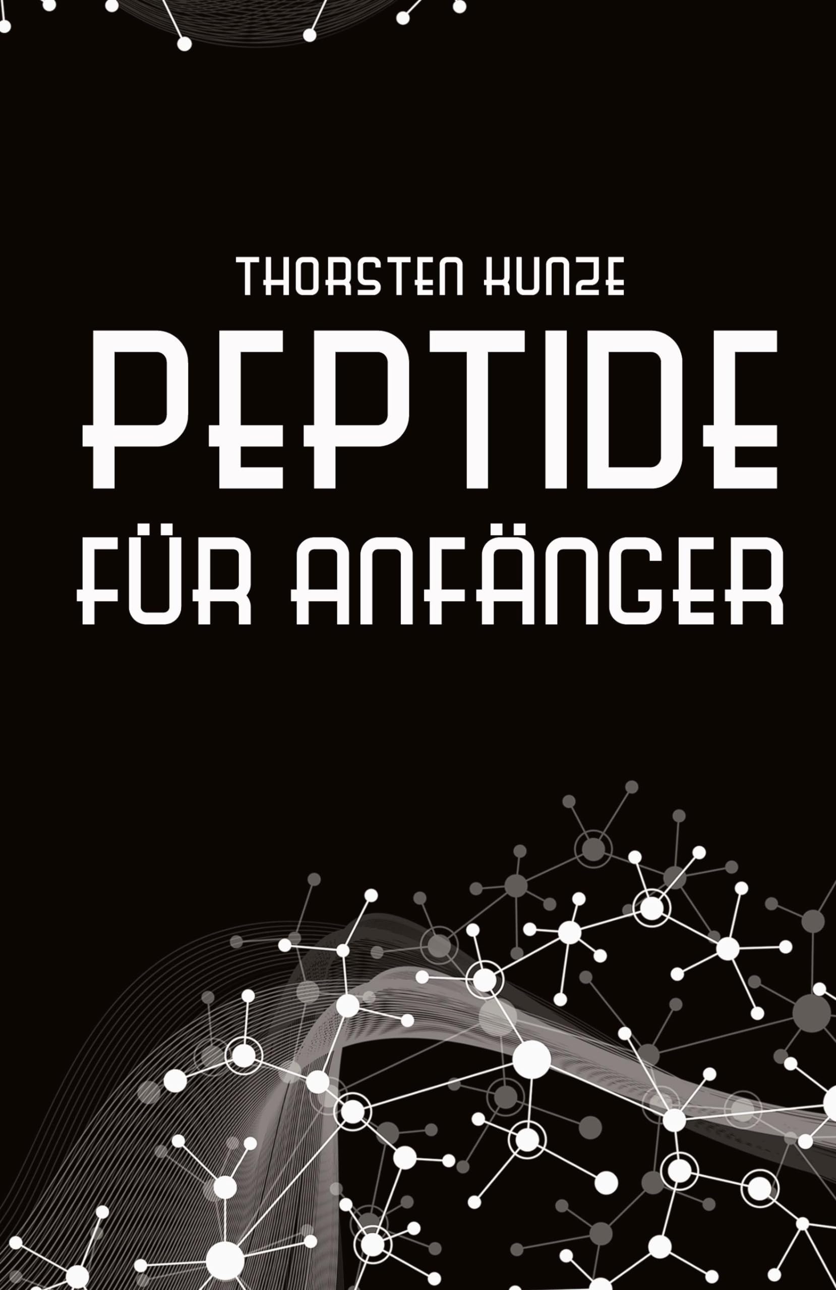 Peptide für Anfänger: Ein tiefer Einblick in die regenerativen Fähigkeiten von Peptiden - Leben Sie länger und gesünder, indem Sie kräftiger, ... und jugendlicher werden Health, Nutrition & Fitness