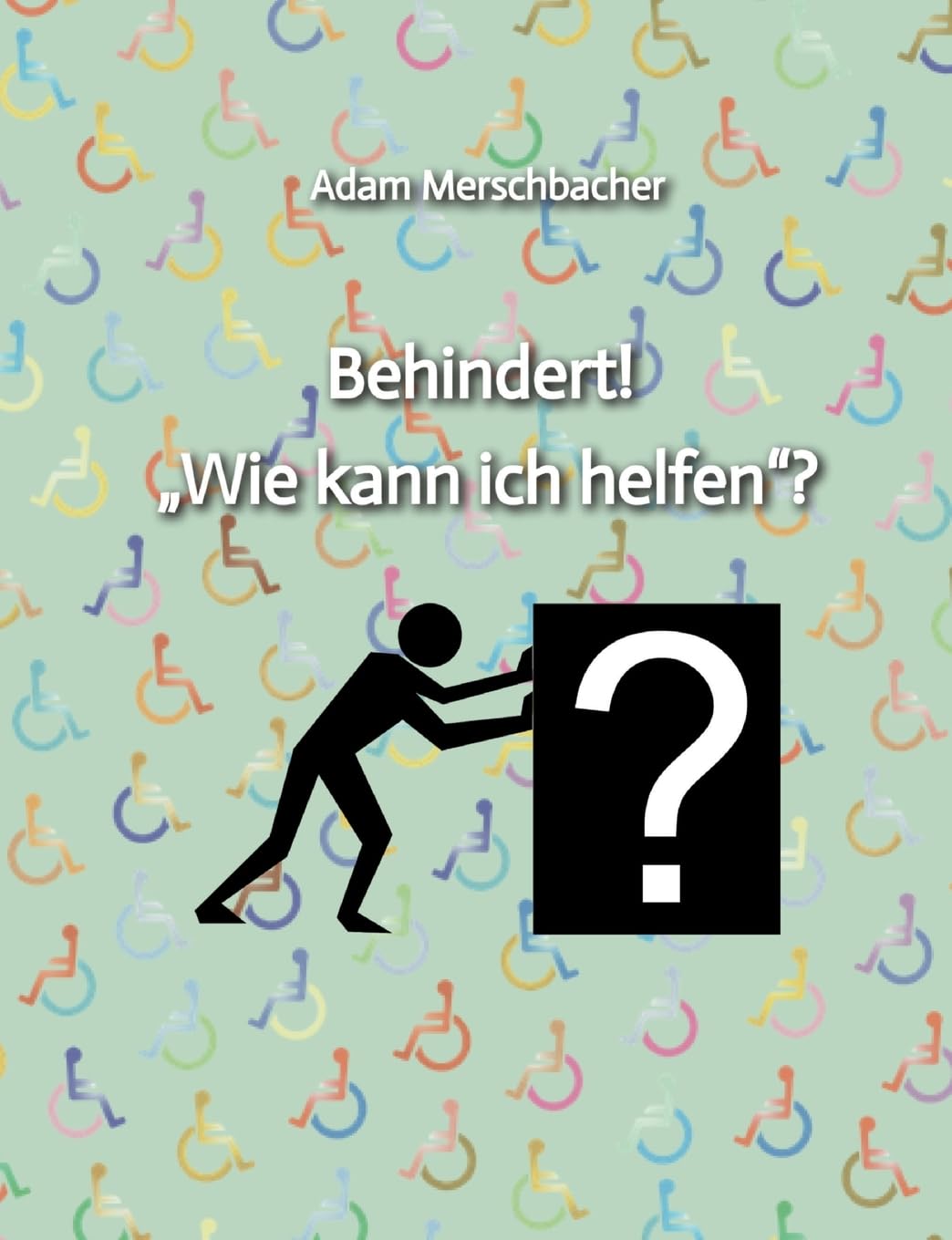 Behindert! „Wie kann ich helfen“?: 2. Auflage (2024) Health, Nutrition & Fitness