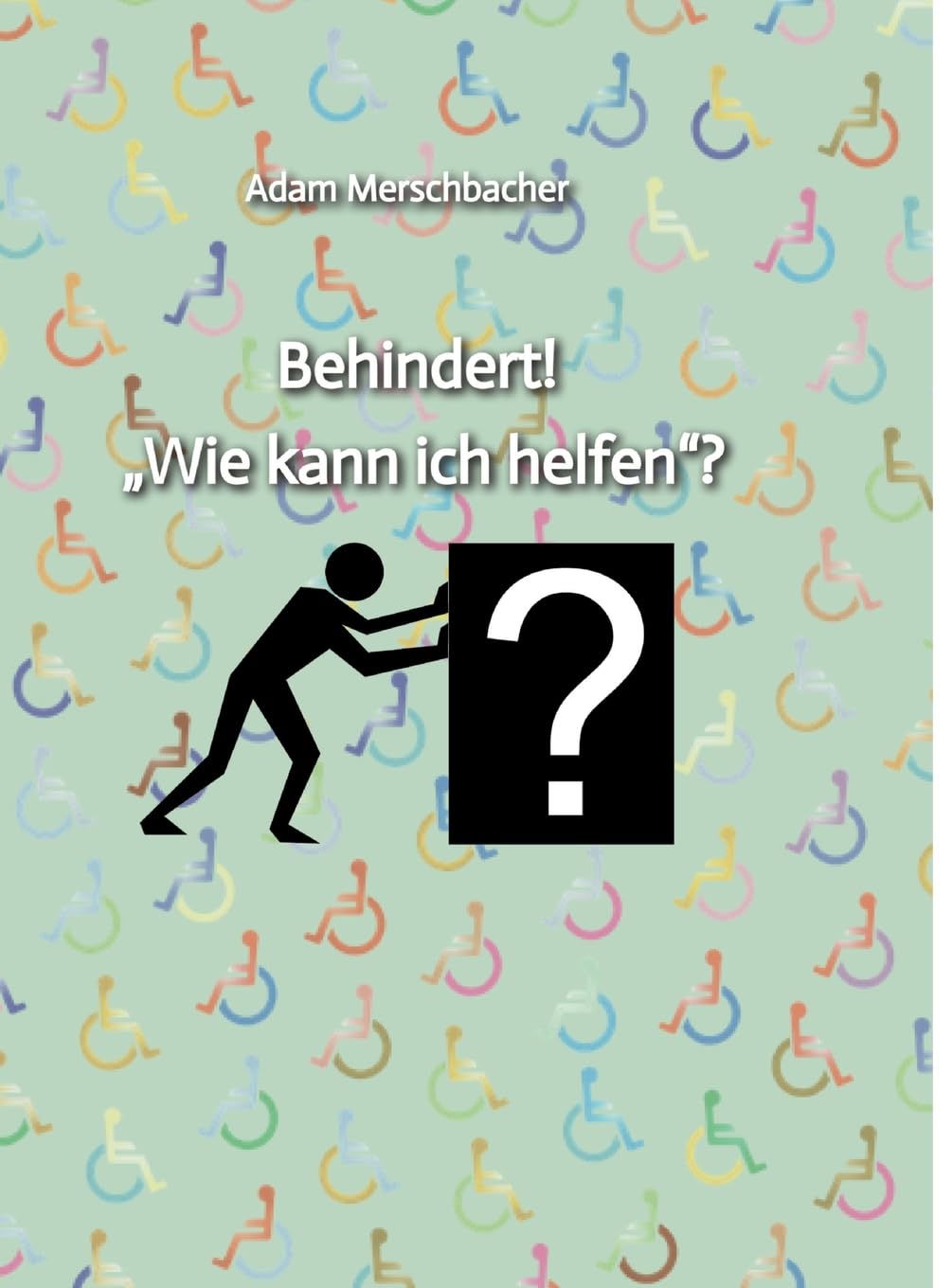 Behindert! „Wie kann ich helfen“?: 2. Auflage (2024) Health, Nutrition & Fitness