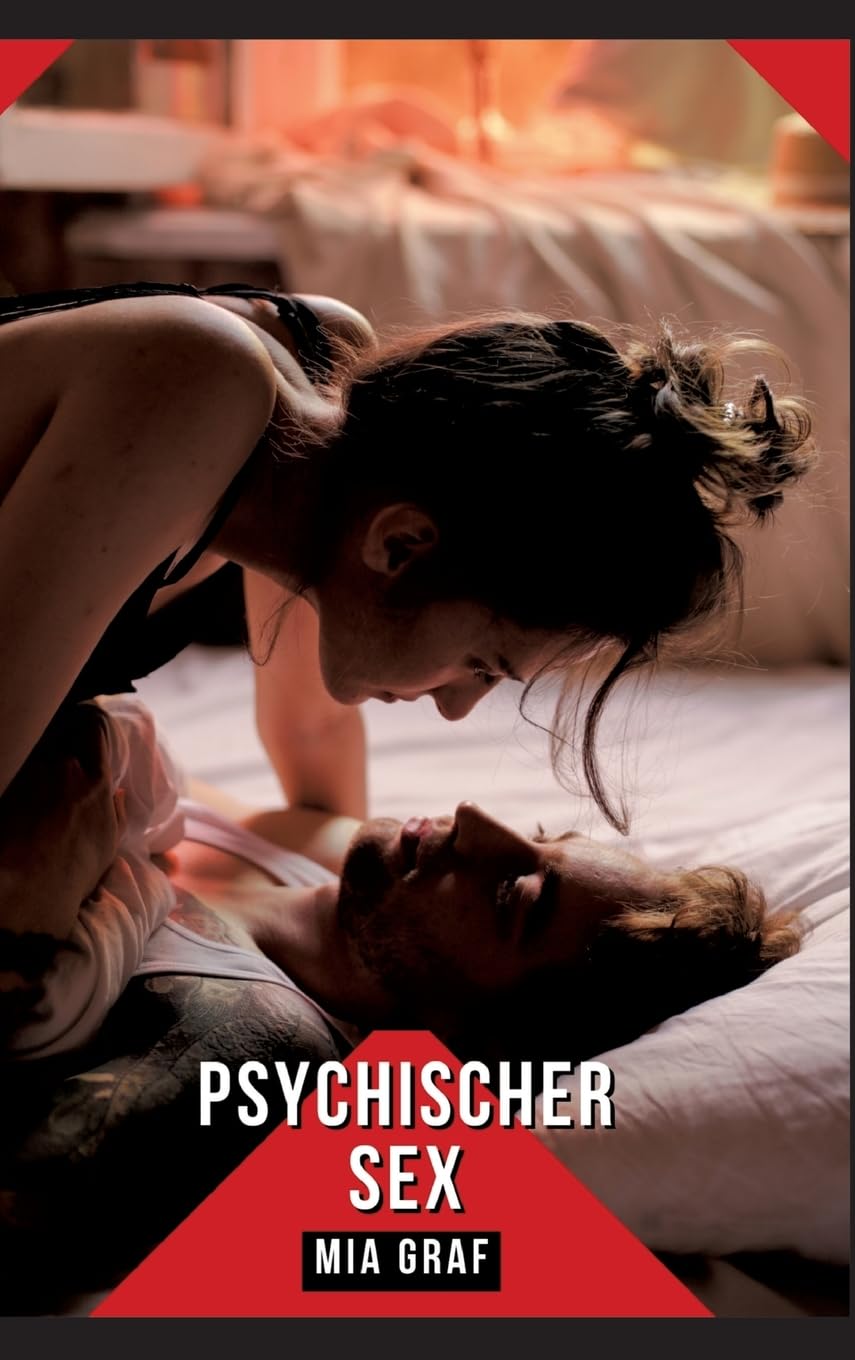 Psychischer Sex: Geschichten mit explizitem Sex für Erwachsene (Bündel von expliziten, schmutzigen und perversen Tabu-Erotik-Geschichten für ... für prickelnde, unzensierte Momente.) Essays & Short Stories