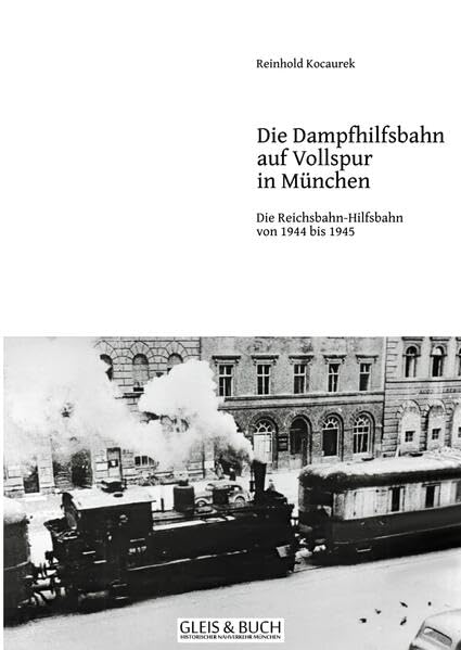 Vollspur-Dampf-Hilfsbahn in München 1944/45 Leisure, Home & Garden