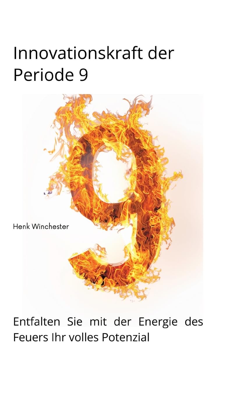 Innovationskraft der Periode 9: Entfalten Sie mit der Energie des Feuers Ihr volles Potenzial Business, Finance & Career