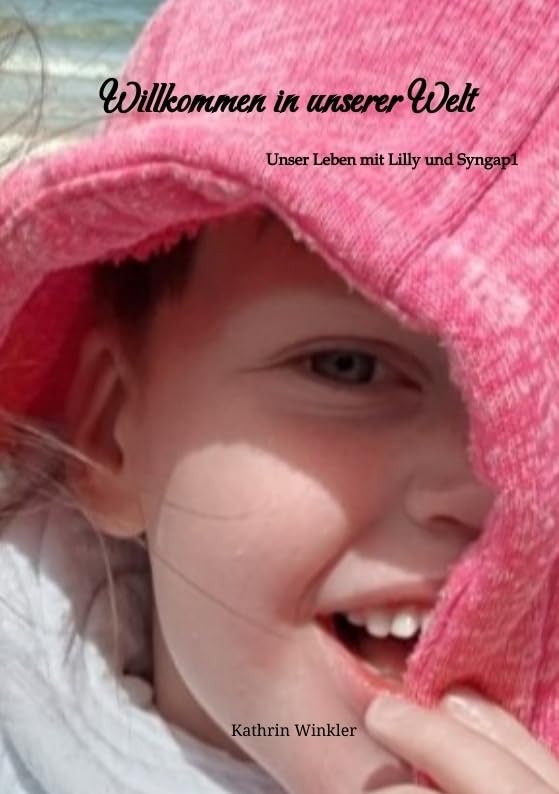 Willkommen in unserer Welt: Lillys Leben mit Syngap 1 Essays & Short Stories