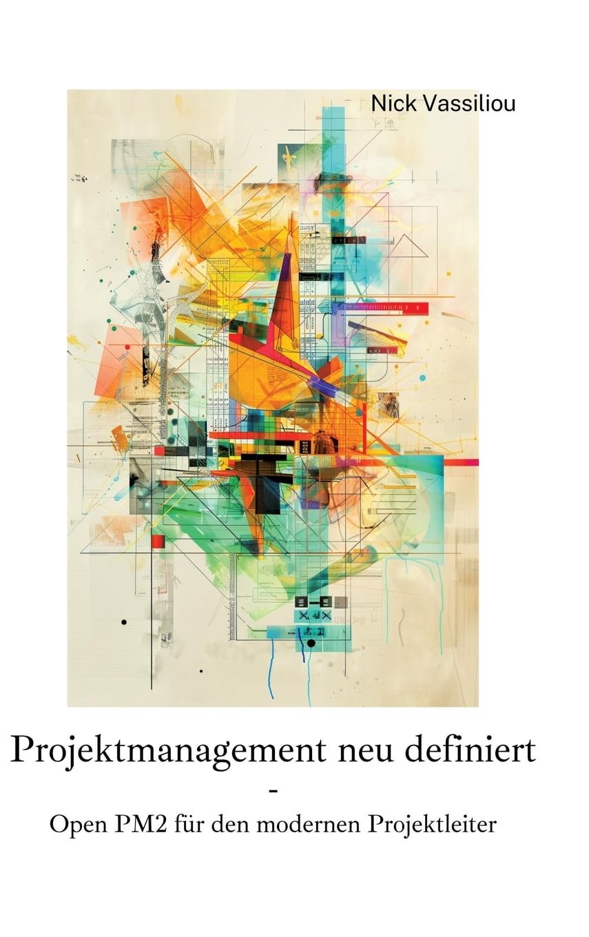 Projektmanagement neu definiert: Open PM2 für den modernen Projektleiter Business, Finance & Career