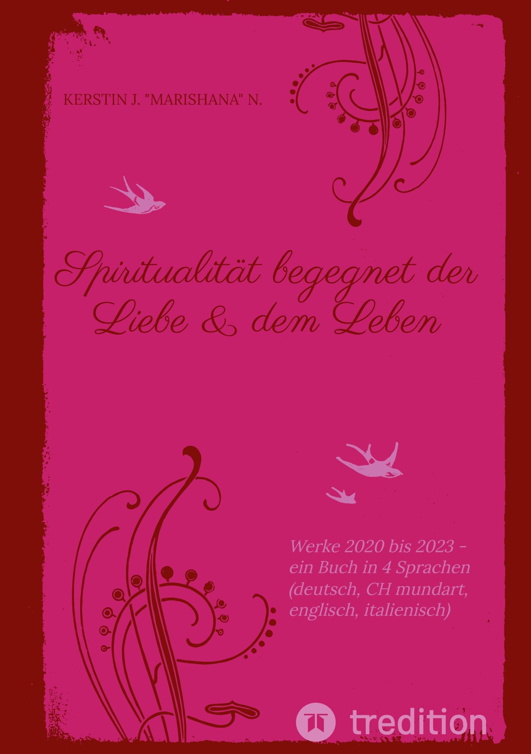 Spiritualität begegnet der Liebe & dem Leben: Werke 2020 bis 2023 - ein Buch in 4 Sprachen (deutsch, CH mundart, englisch, italienisch) (Spiritualität ... der Liebe & dem Leben: Werke 2014 bis 2021) Contemporary literature Books