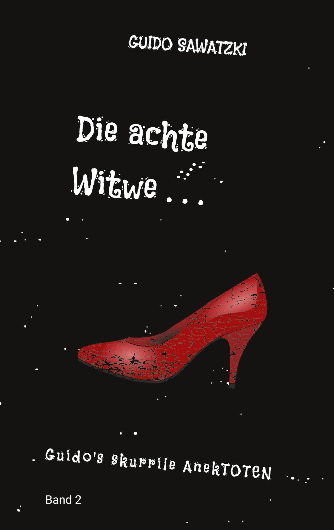 Die achte Witwe: 11 Skurrile Kurzgeschichten (Guido's skurrile AnekTOTEN) Essays & Short Stories