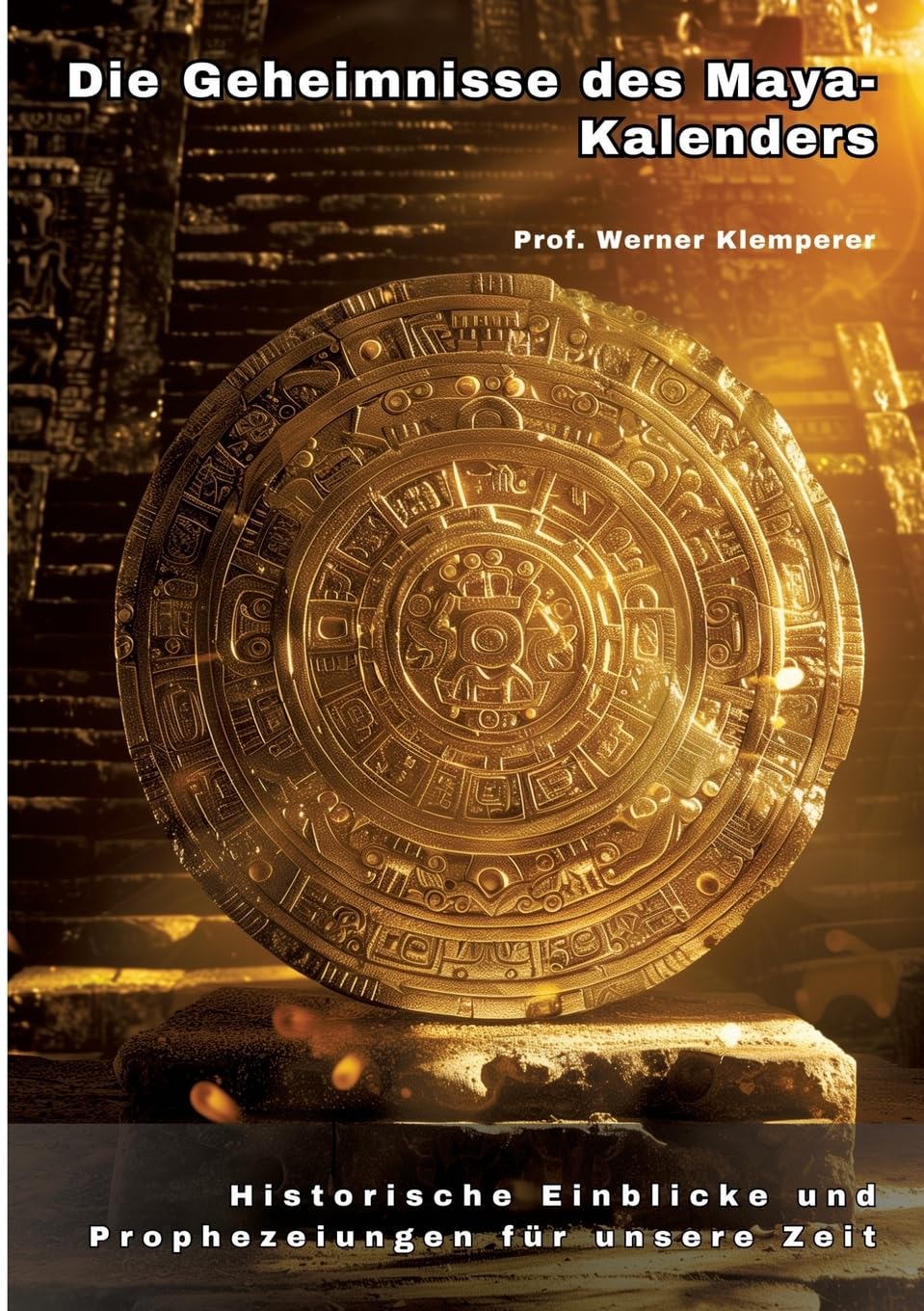 Die Geheimnisse des Maya-Kalenders: Historische Einblicke und Prophezeiungen für unsere Zeit Geology & Geography
