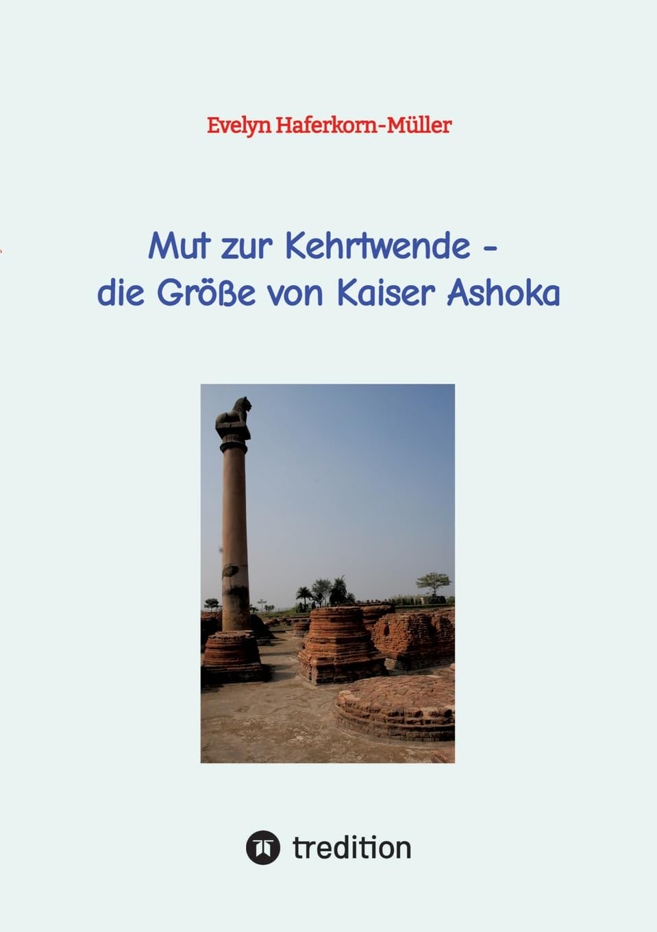 Mut zur Kehrtwende - die Größe von Kaiser Ashoka book