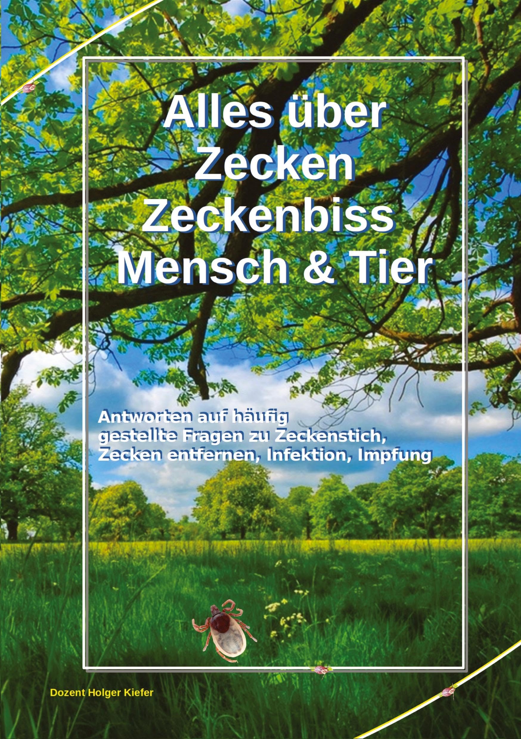 Alles über Zecken Zeckenbiss Mensch & Tier: Antworten auf häufig gestellte Fragen zu Zeckenstich, Zecken entfernen, Infektion, Impfung Garden & Plants