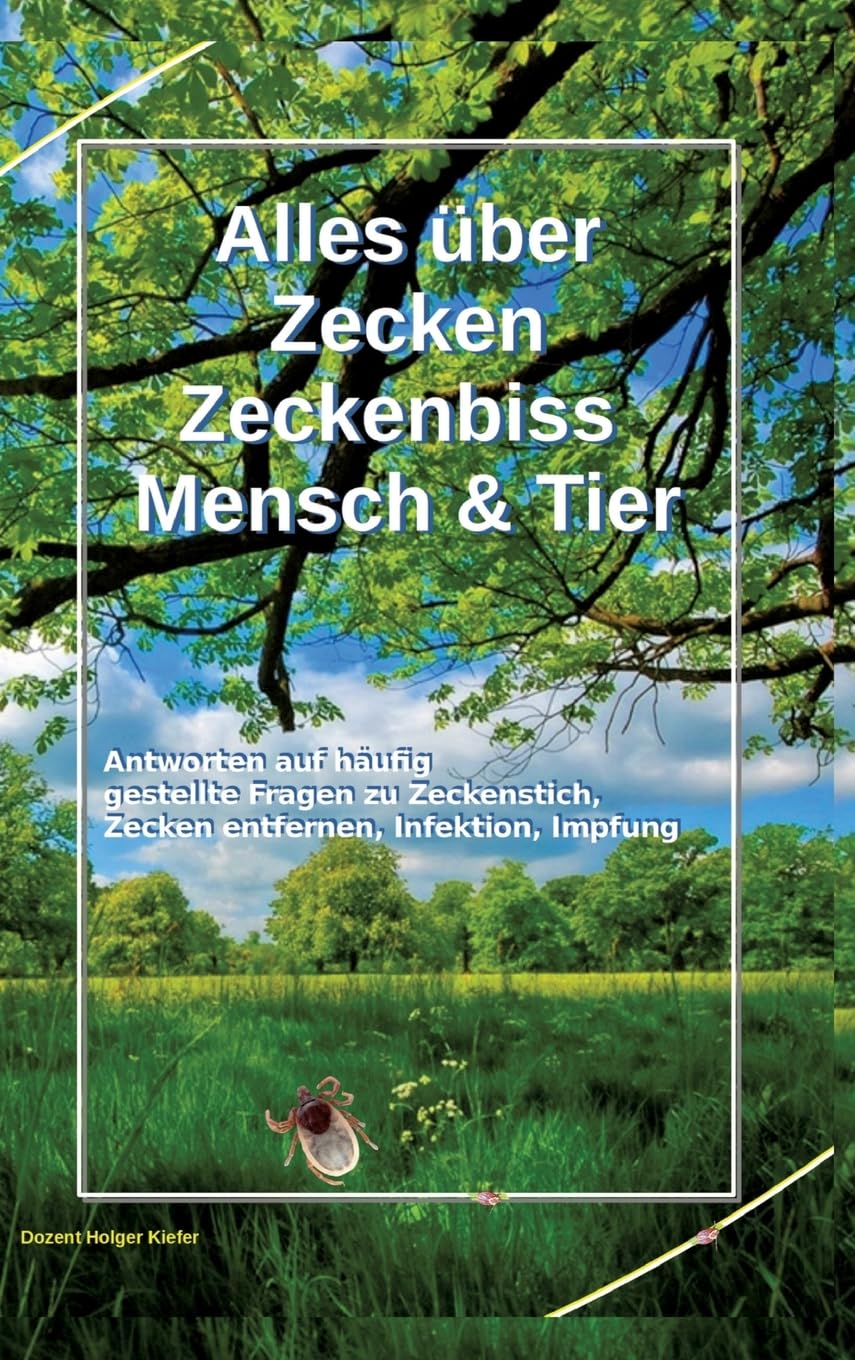 Alles über Zecken Zeckenbiss Mensch & Tier: Antworten auf häufig gestellte Fragen zu Zeckenstich, Zecken entfernen, Infektion, Impfung Garden & Plants