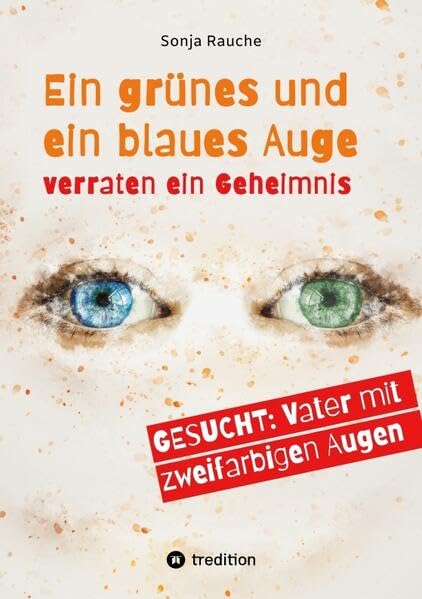 Ein grünes und ein blaues Auge verraten 1984 ein Geheimnis: Gesucht: Vater mit zweifarbigen Augen in Martinsburg Contemporary literature Books