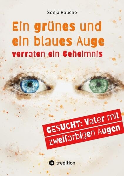Ein grünes und ein blaues Auge verraten 1984 ein Geheimnis: Gesucht: Vater mit zweifarbigen Augen in Martinsburg Contemporary literature Books