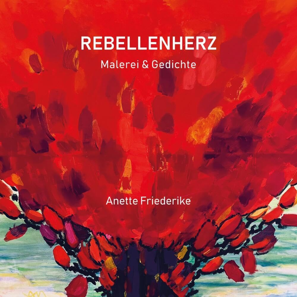 Rebellenherz, Gedichte und Malerei, ernst und heiter, nachdenklich und lyrisch. Und auch eigensinnig. Contemporary literature