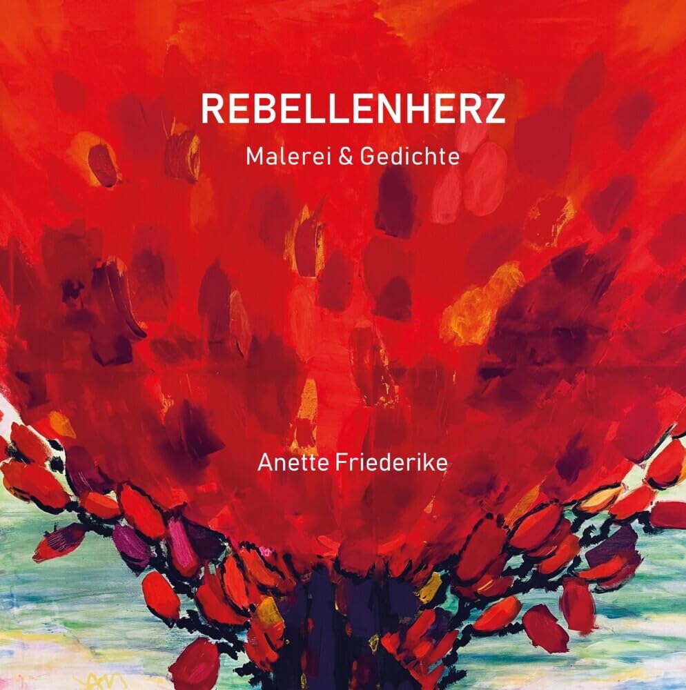 Rebellenherz, Gedichte und Malerei, ernst und heiter, nachdenklich und lyrisch. Und auch eigensinnig. Contemporary literature