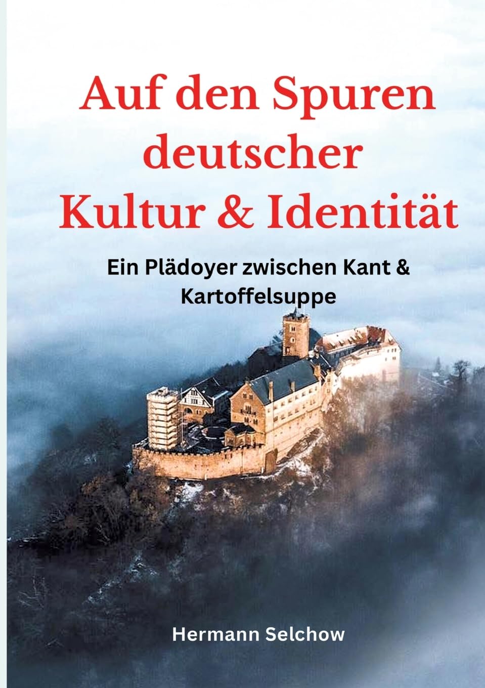 Auf den Spuren deutscher Kultur und Identität: Ein Plädoyer zwischen Kant und Kartoffelsuppe Books