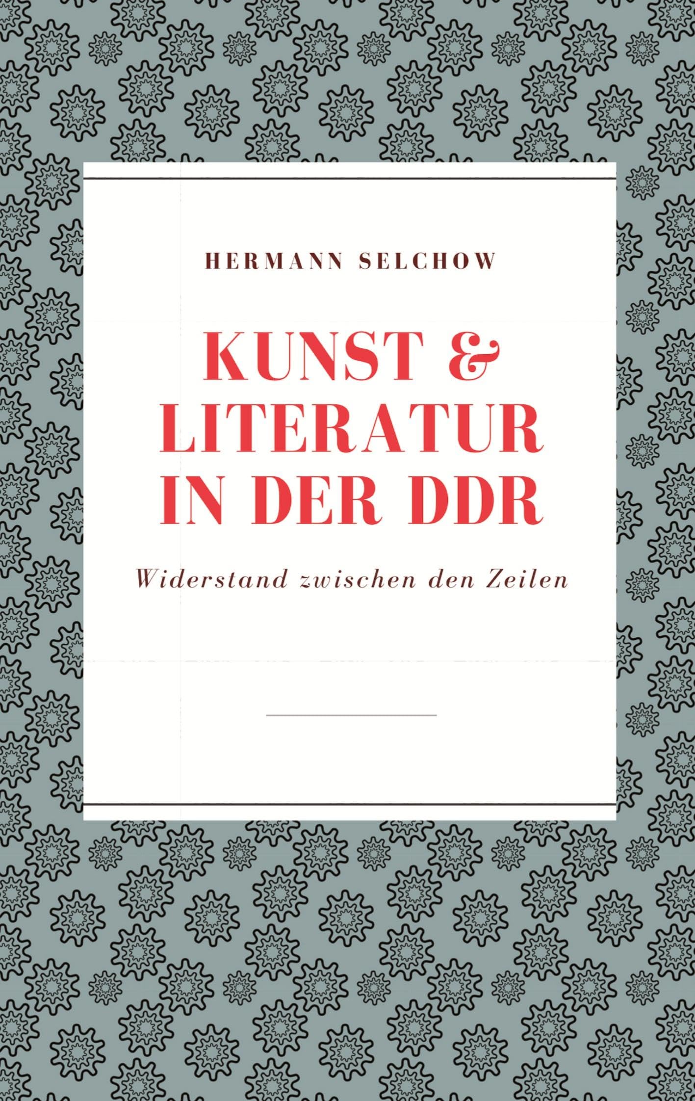Kunst & Literatur in der DDR: Widerstand zwischen den Zeilen Social Sciences