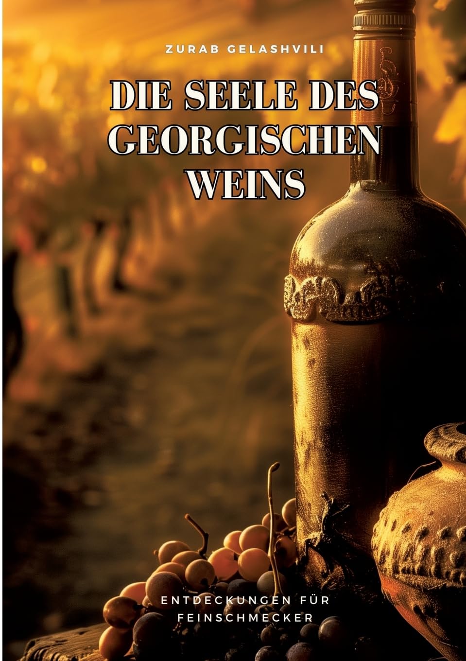 Die Seele des georgischen Weins: Entdeckungen für Feinschmecker Leisure, Home & Garden