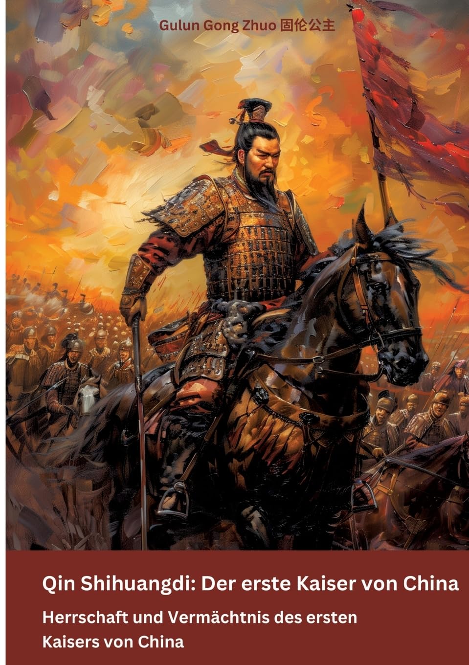 Qin Shihuangdi: Der erste Kaiser von China: Herrschaft und Vermächtnis des ersten Kaisers von China Personalities Books
