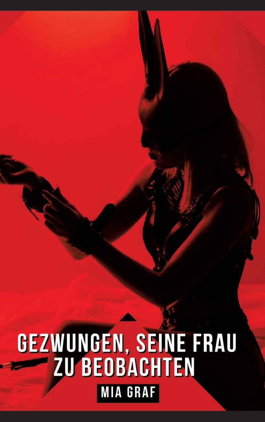 Gezwungen, seine Frau zu beobachten: Geschichten mit explizitem Sex für Erwachsene (Bündel von expliziten, schmutzigen und perversen ... für prickelnde, unzensierte Momente.) Essays & Short Stories