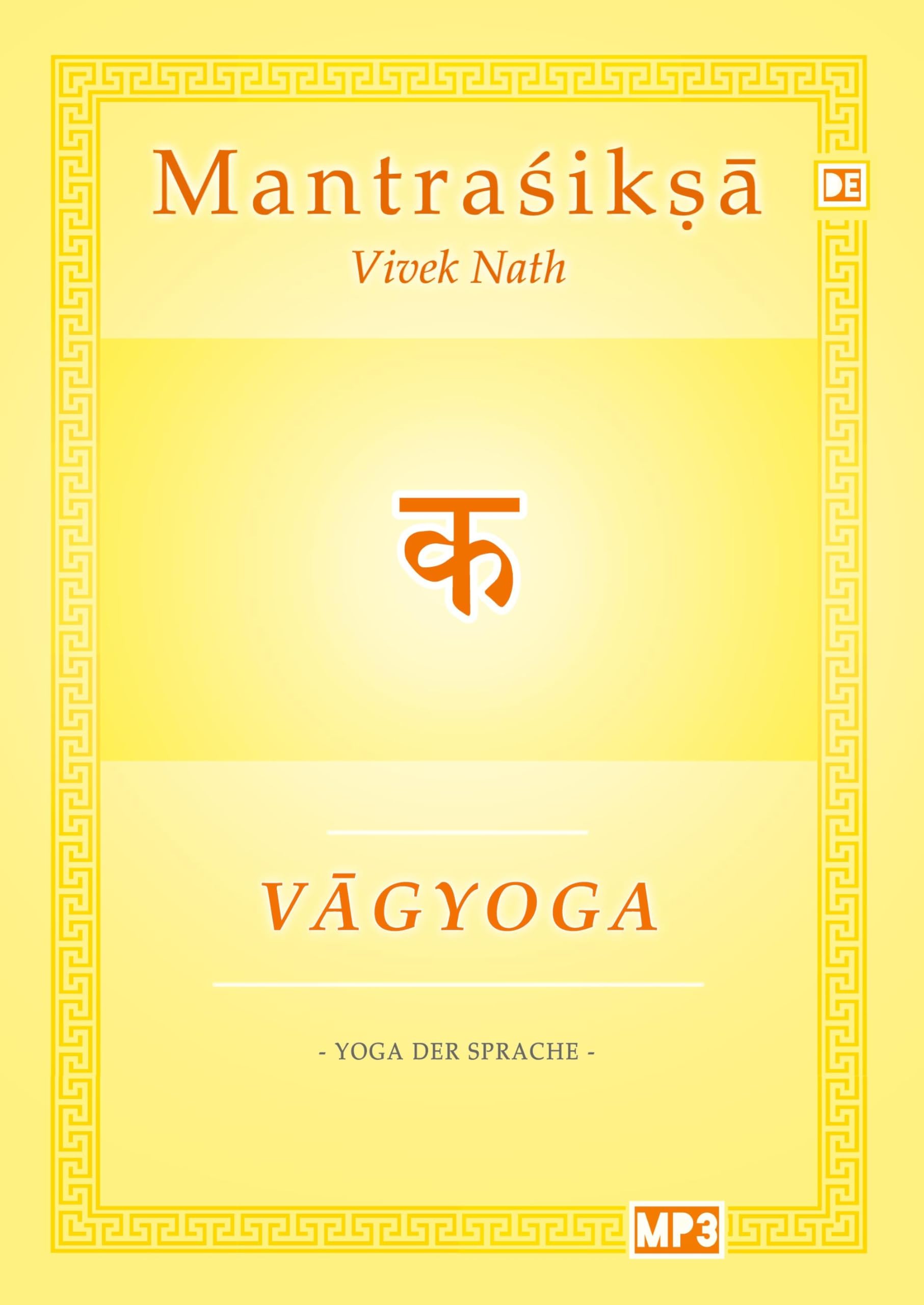 Vagyoga Sanskrit: Yoga der Sprache (Mantraśikṣā: Kurs in Sanskrit, Mantra und Ritual) Lifestyle
