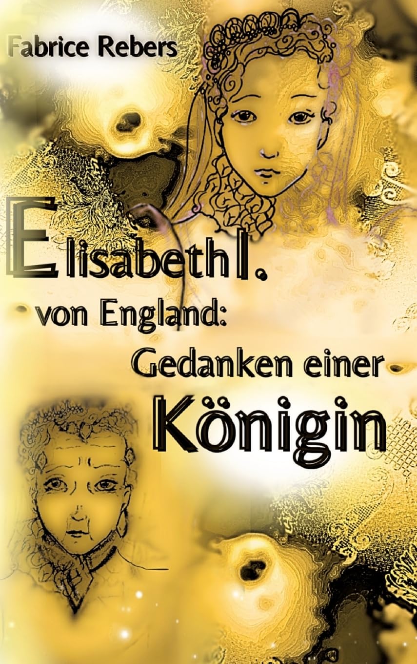 Elisabeth I. von England: Gedanken einer Königin Politics & History