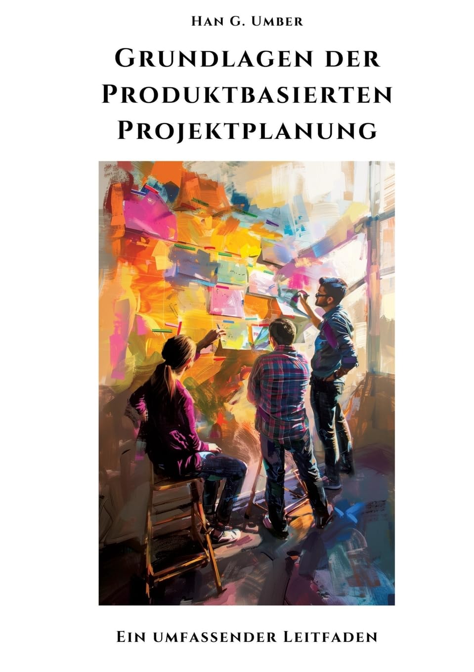 Grundlagen der Produktbasierten Projektplanung: Ein umfassender Leitfaden Business, Finance & Career