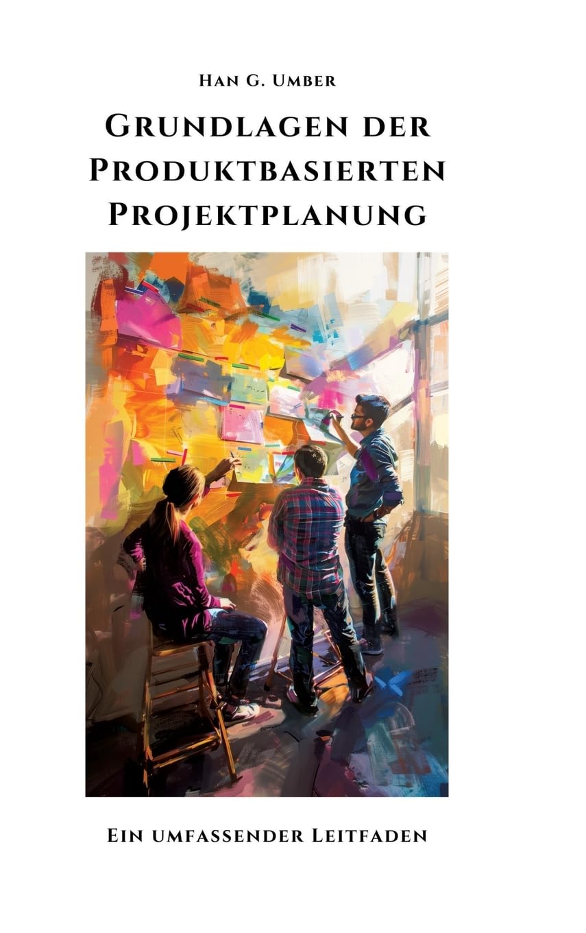 Grundlagen der Produktbasierten Projektplanung: Ein umfassender Leitfaden Business, Finance & Career