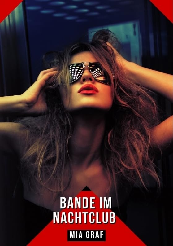 Bande im Nachtclub: Geschichten mit explizitem Sex für Erwachsene (Bündel von expliziten, schmutzigen und perversen Tabu-Erotik-Geschichten für ... für prickelnde, unzensierte Momente.) Essays & Short Stories